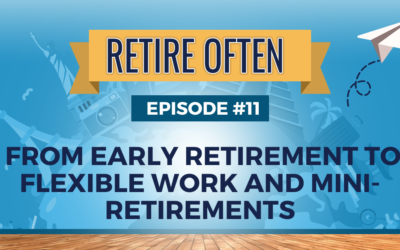 From Early Retirement to Flexible Work and Mini-Retirements